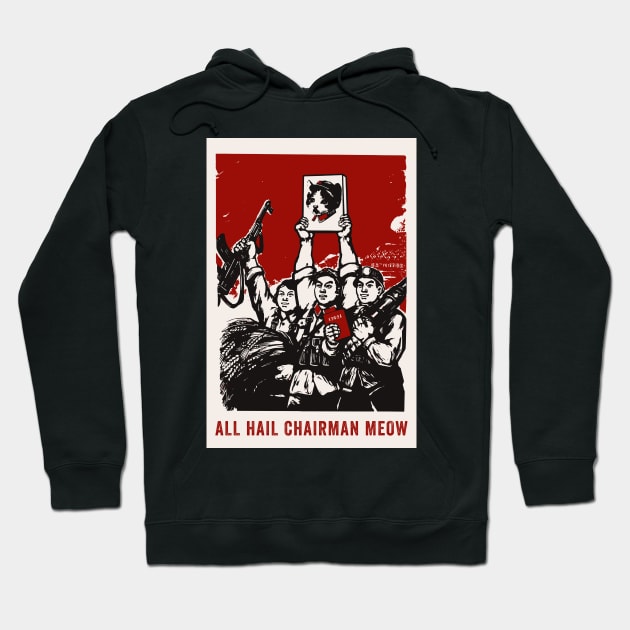 All Hail Chairman Meow Hoodie by n23tees